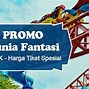 Tiket Masuk Dufan Per Orang 2024